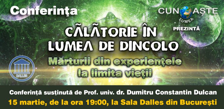 Te invităm la conferința CĂLĂTORIE ÎN LUMEA DE DINCOLO, susținută de prof. univ. dr. Dumitru C-tin Dulcan. București, 15 martie. Află mai multe aici: